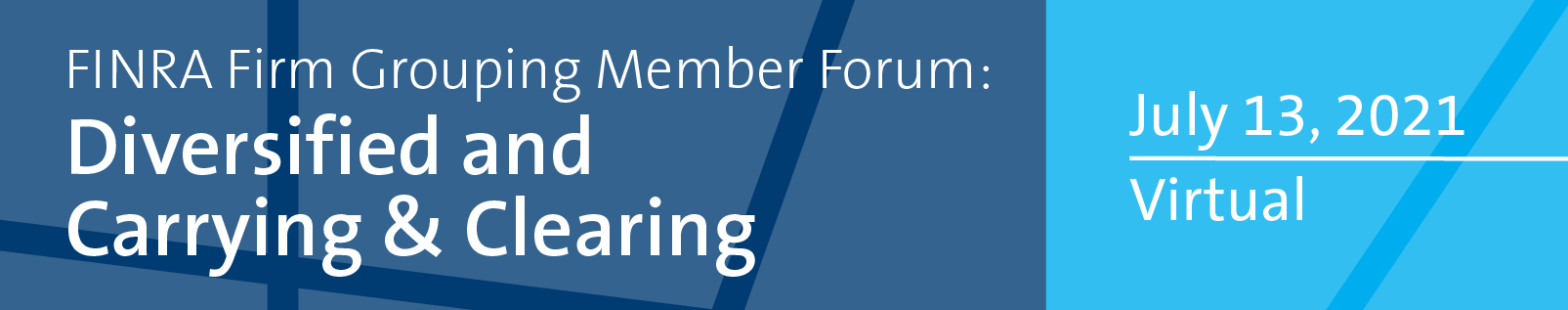 2021 FINRA Firm Grouping Member Forum: Diversified and Carrying & Clearing