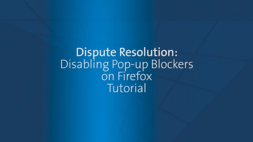 Dispute Resolution - DR - How To Video - Pop-up Blockers - Firefox